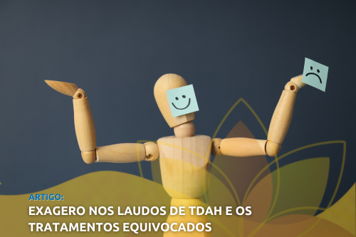 Exagero nos laudos de TDAH e os tratamentos equivocados 