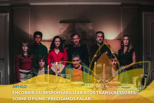 Encobrir ou responsabilizar atos transgressores: Sobre o filme “Precisamos falar” 