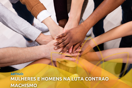 Mulheres e homens na luta contra o machismo 