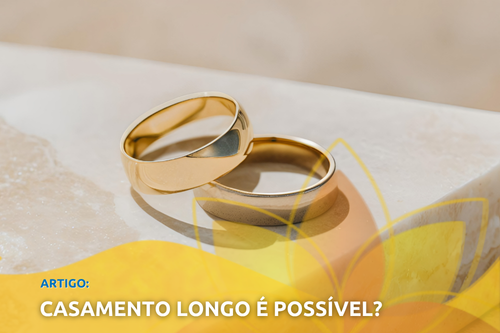 Casamento longo, é possível?