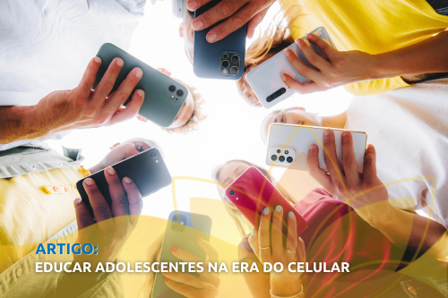 Educar adolescentes na era do celular 