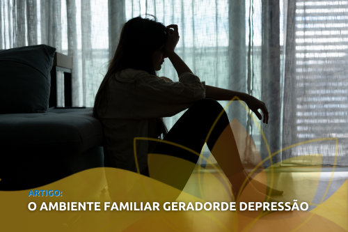 O ambiente familiar gerador de depressão