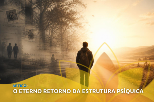 O eterno retorno da estrutura psíquica